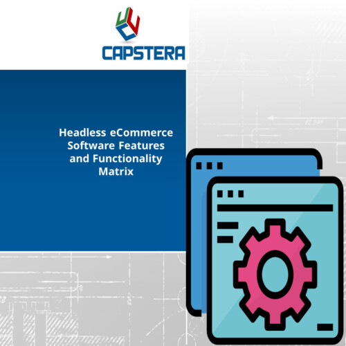 Headless eCommerce Software Features and Functionality Matrix
